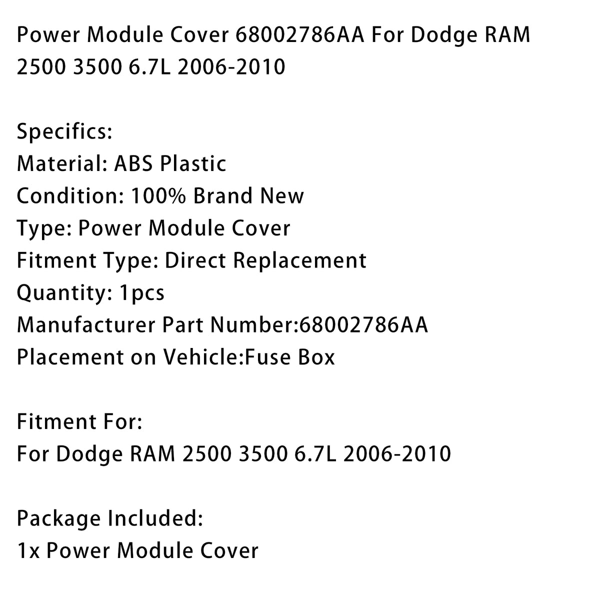 Dodge RAM 2500 3500 6.7L 2006-2010 Power Module Cover 68002786AA