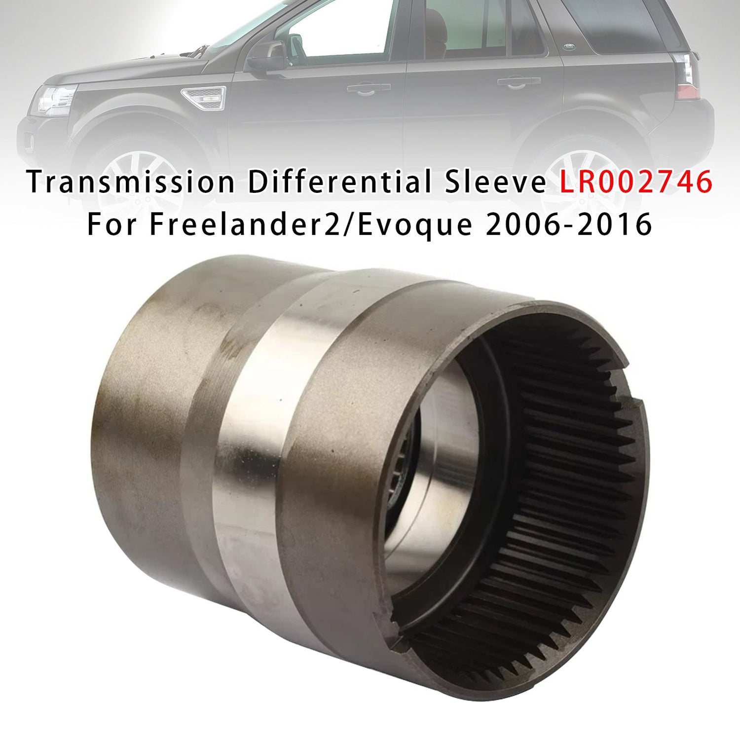 LR002746 Transmission Differential Sleeve For Freelander2/Evoque 2006-2016