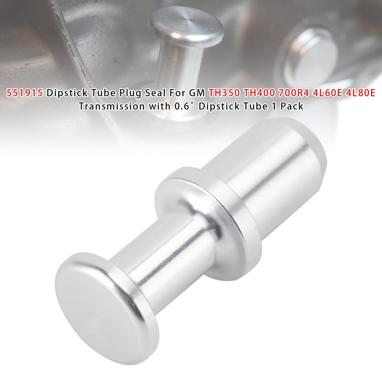 551915 Dipstick Tube Plug Seal For GM TH350 TH400 700R4 4L60E 4L80E 0.6§1 PC