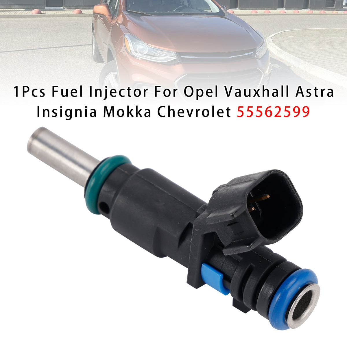 Opel Vauxhall Astra Insignia Mokka Chevrolet 55562599 1PCS Fuel Injector