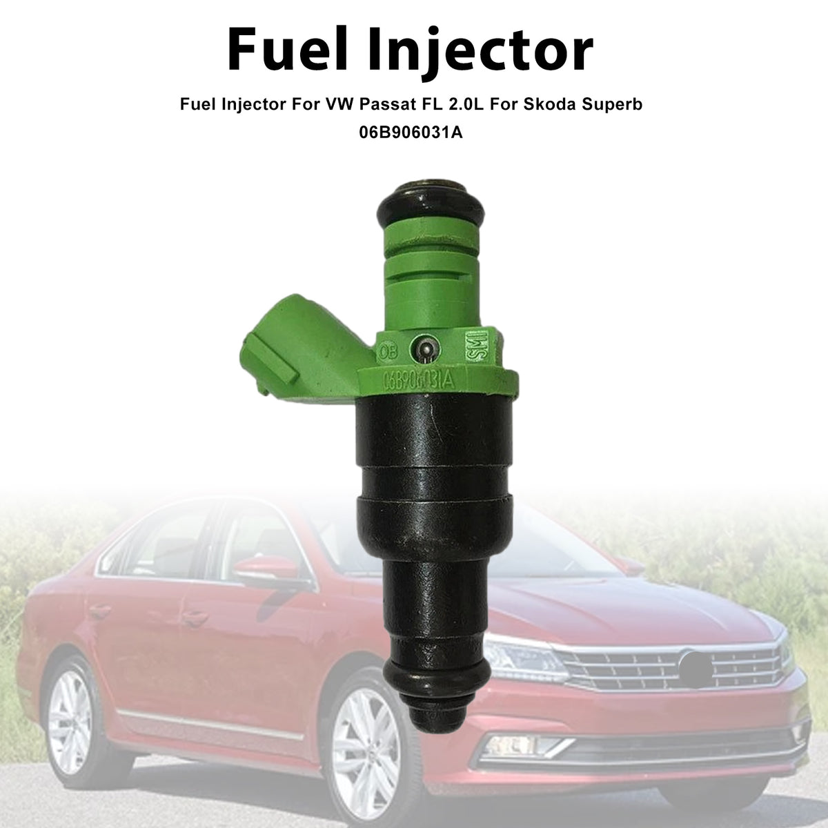 VW Passat FL 2.0L For Skoda Superb 06B906031A 1PCS Fuel Injector