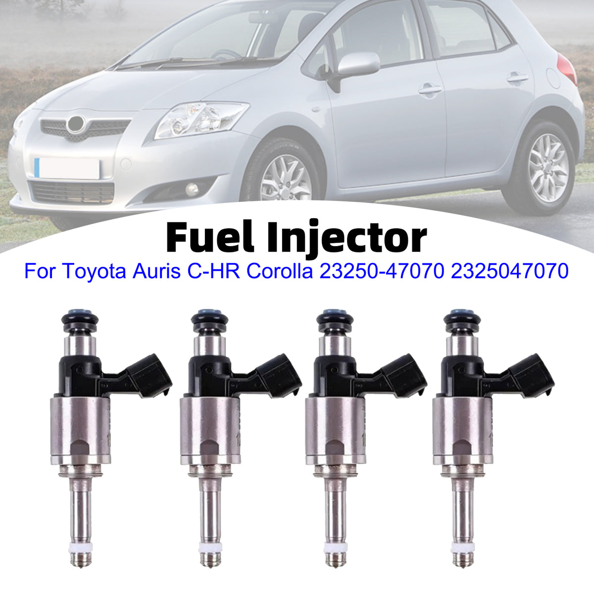 Toyota Auris C-HR Corolla 23250-47070 2325047070 4PCS Fuel Injector
