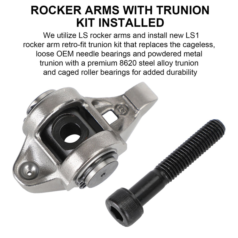 - 4.8 5.3 5.7 6.0 Rockers Trunnion LS1 Rocker Arms WITH Trunion Kit Installed